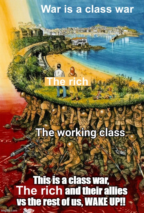 Krieg ist ein Klassenkampf der Reichen / Mächtigen gegen die Armen